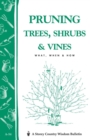 Pruning Trees, Shrubs & Vines : Storey's Country Wisdom Bulletin A-54 - Book