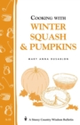 Cooking with Winter Squash & Pumpkins : Storey's Country Wisdom Bulletin A-55 - Book