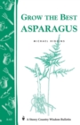 Grow the Best Asparagus : Storey's Country Wisdom Bulletin A-63 - Book