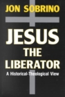 Jesus the Liberator : An Historical-Theological Reading of Jesus of Nazareth - Book
