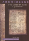 Archimedes : What Did He Do Beside Cry Eureka? - Book