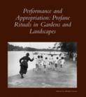 Performance and Appropriation : Profane Rituals in Gardens and Landscapes - Book
