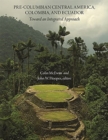 Pre-Columbian Central America, Colombia, and Ecuador : Toward an Integrated Approach - Book