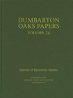 Dumbarton Oaks Papers, 74 - Book