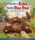 If You Are a Kaka, You Eat Doo Doo : And Other Poop Tales from Nature - Book