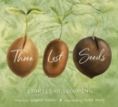 Three Lost Seeds : Stories of Becoming - eBook