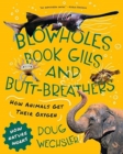 Blowholes, Book Gills, and Butt-Breathers : How Animals Get Their Oxygen - Book
