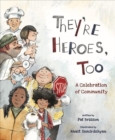 They're Heroes Too : A Celebration of Community - Book