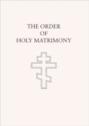 The Order of Holy Matrimony : Translated from the Book of Needs - Book