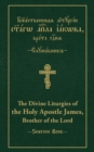 The Divine Liturgies of the Holy Apostle James, Brother of the Lord : Slavonic-English Parallel Text - Book