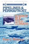 Pipelines and Permafrost : Science in a Cold Climate - Book