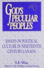 God's Peculiar Peoples : Essays on Political Culture in Nineteenth Century Canada - Book