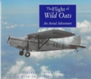 The Flight of the Wild Oats : An Aerial Adventure - Book