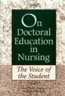 On Doctoral Education in Nursing : The Voice of the Student - Book