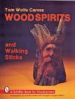 Tom Wolfe Carves Woodspirits and Walking Sticks - Book