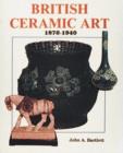 British Ceramic Art : 1870-1940 - Book