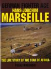 German Fighter Ace Hans-Joachim Marseille : The Life Story of the "Star of Africa" - Book