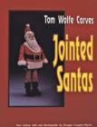 Tom Wolfe Carves Jointed Santas - Book
