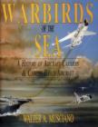 Warbirds of the Sea : A History of Aircraft Carriers & Carrier-Based Aircraft - Book