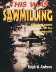 This Was Sawmilling - Book