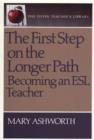 The First Step on the Longer Path : Becoming an ESL Teacher - Book