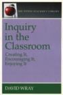 Inquiry in the Classroom : Creating it, Encouraging it, Enjoying it - Book