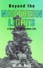 Beyond the Northern Lights : A Quest for the Outdoor Life - Book