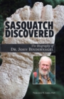 Sasquatch Discovered : The Biography of Dr. John Bindernagel - Book
