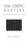 Our genetic destiny: understanding the secret of life - Book