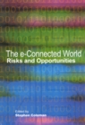 The e-Connected World : Risks and Opportunities Volume 74 - Book