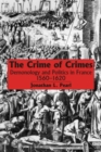 The Crime of Crimes : Demonology and Politics in France, 1560-1620 - Book