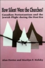 How Silent Were the Churches? : Canadian Protestantism and the Jewish Plight during the Nazi Era - Book