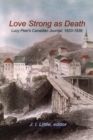 Love Strong as Death : Lucy Peel's Canadian Journal, 1833-1836 - Book