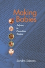 Making Babies : Infants in Canadian Fiction - Book