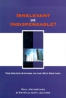 Irrelevant or Indispensable? : The United Nations in the Twenty-first Century - Book