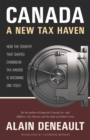 Canada: A New Tax Haven : How the Country That Shaped Caribbean Tax Havens Is Becoming One Itself - Book