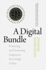 A Digital Bundle : Protecting and Promoting Indigenous Knowledge Online - eBook