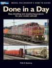 Done in a Day : Easy Detailing and Weathering Projects for Your Model Railroad - Book