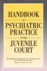Handbook of Psychiatric Practice in the Juvenile Court - Book