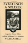Every Inch a Soldier : Augustine Warner Robins and the Building of U.S. Airpower - Book