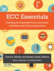 ECC Essentials : Teaching the Expanded Core Curriculum to Students with Visual Impairments - Book