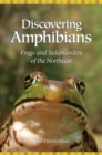 Discovering Amphibians : Frogs and Salamanders of the Northeast - Book