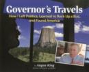 Governor's Travels : How I Left Politics, Learned to Back Up a Bus, and Found America - Book