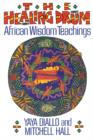 The Healing Drum : African Wisdom Teachings - Book