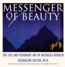 Messenger of Beauty : The Life and Visionary Art of Nicholas Roerich - Book