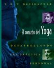 El Corazon del Yoga : Desarrollando una practica personal - Book
