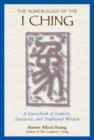 The Numerology of the I Ching : A Sourcebook of Symbols, Structures, and Traditional Wisdom - Book