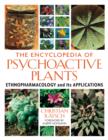 The Encyclopedia of Psychoactive Plants : Ethnopharmacology and Its Applications - Book