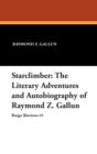 Starclimber : The Literary Adventures and Autobiography of Raymond Z. Gallun - Book