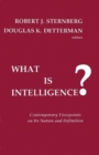What is Intelligence? : Contemporary Viewpoints on its Nature and Definition - Book